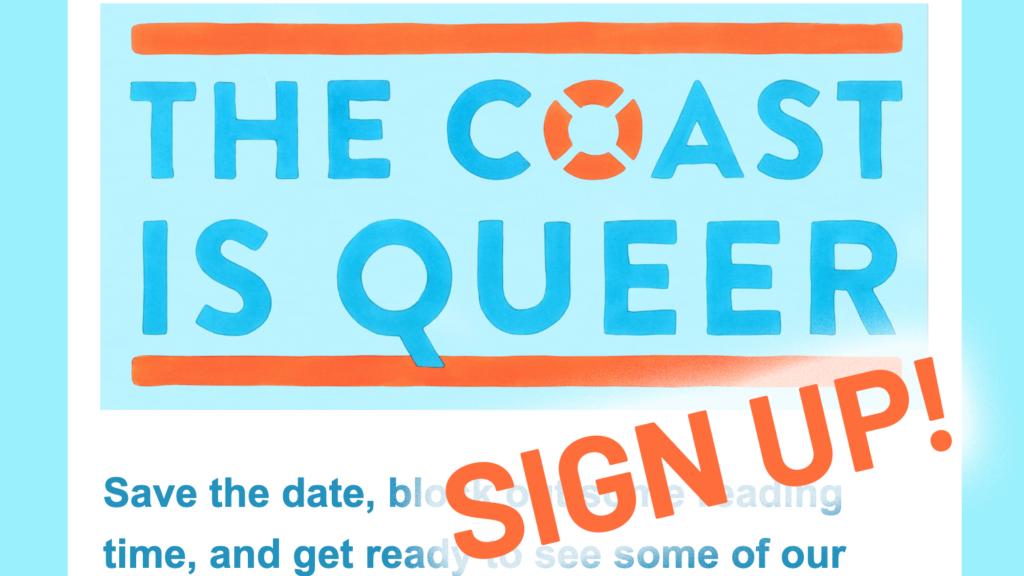Coast is Queer newsletter header - sign up!